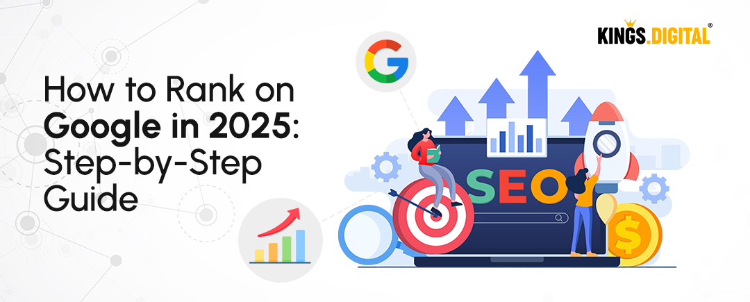 Rank on Google 2025 step by step guide by Kings digital