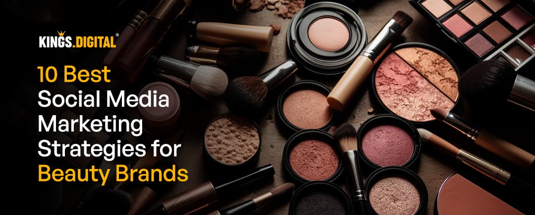 10 Best Social Media Marketing Strategies for Beauty Brands