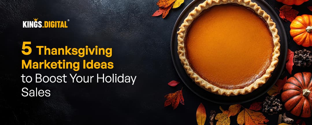 5 Thanksgiving Marketing Ideas to Boost Your Holiday Sales