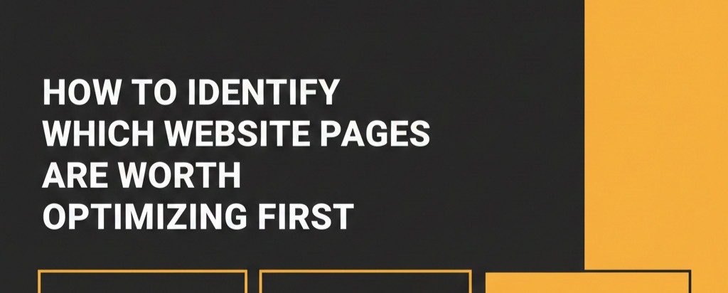 How to Identify Which Website Pages Are Worth Optimizing First